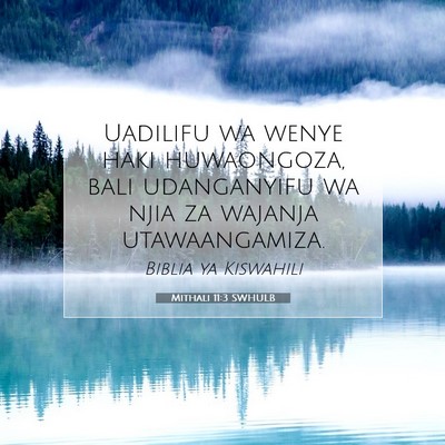 Picture 07 - Mithali 11:3 SWHULB - Uadilifu wa wenye haki huwaongoza, bali - Bible Verse Picture