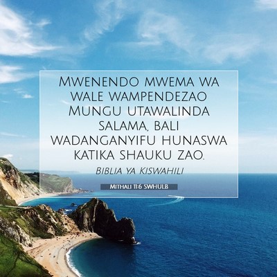 Picture 07 - Mithali 11:6 SWHULB - Mwenendo mwema wa wale wampendezao Mungu - Bible Verse Picture