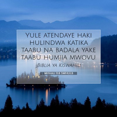 Picture 07 - Mithali 11:8 SWHULB - Yule atendaye haki hulindwa katika taabu na - Bible Verse Picture