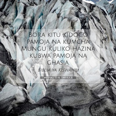Picture 07 - Mithali 15:16 SWHULB - Bora kitu kidogo pamoja na kumcha Mungu kuliko - Bible Verse Picture