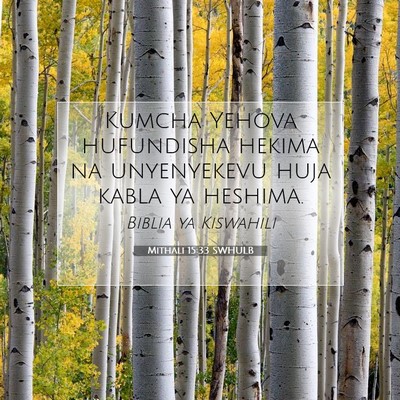 Picture 07 - Mithali 15:33 SWHULB - Kumcha Yehova hufundisha hekima na unyenyekevu - Bible Verse Picture