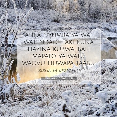 Picture 07 - Mithali 15:6 SWHULB - Katika nyumba ya wale watendao haki kuna hazina - Bible Verse Picture