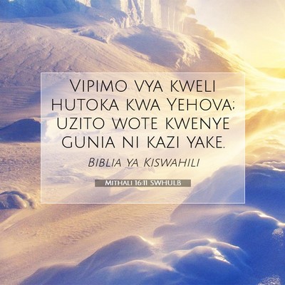 Picture 07 - Mithali 16:11 SWHULB - Vipimo vya kweli hutoka kwa Yehova; uzito wote - Bible Verse Picture