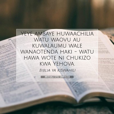 Picture 07 - Mithali 17:15 SWHULB - Yeye ambaye huwaachilia watu waovu au kuwalaumu - Bible Verse Picture