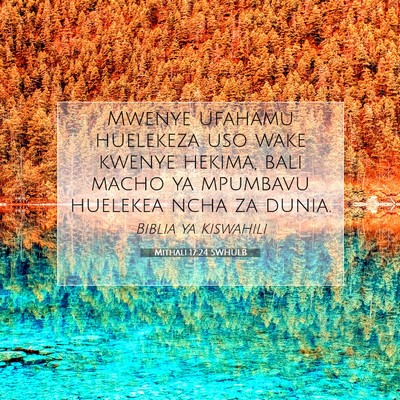 Picture 07 - Mithali 17:24 SWHULB - Mwenye ufahamu huelekeza uso wake kwenye hekima, - Bible Verse Picture