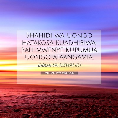 Picture 07 - Mithali 19:9 SWHULB - Shahidi wa uongo hatakosa kuadhibiwa, bali mwenye - Bible Verse Picture