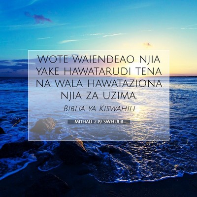Picture 07 - Mithali 2:19 SWHULB - Wote waiendeao njia yake hawatarudi tena na wala - Bible Verse Picture