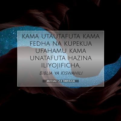 Picture 07 - Mithali 2:4 SWHULB - kama utautafuta kama fedha na kupekua ufahamu - Bible Verse Picture