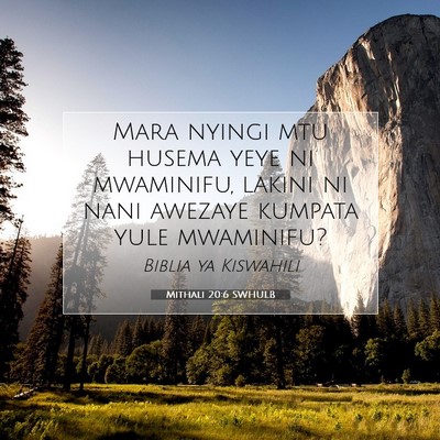 Picture 07 - Mithali 20:6 SWHULB - Mara nyingi mtu husema yeye ni mwaminifu, lakini - Bible Verse Picture