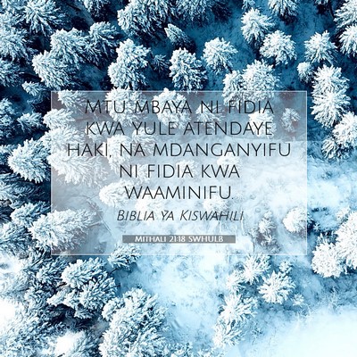 Picture 07 - Mithali 21:18 SWHULB - Mtu mbaya ni fidia kwa yule atendaye haki, na - Bible Verse Picture
