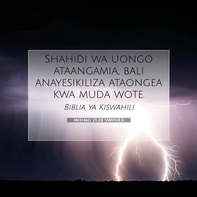 Picture 07 - Mithali 21:28 SWHULB - Shahidi wa uongo ataangamia, bali anayesikiliza - Bible Verse Picture