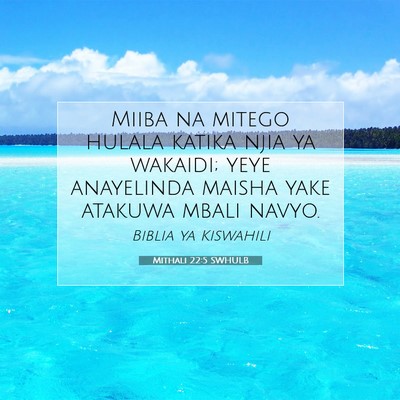 Picture 07 - Mithali 22:5 SWHULB - Miiba na mitego hulala katika njia ya wakaidi; - Bible Verse Picture