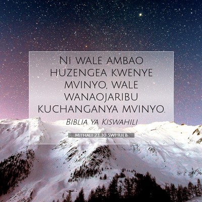Picture 07 - Mithali 23:30 SWHULB - Ni wale ambao huzengea kwenye mvinyo, wale - Bible Verse Picture
