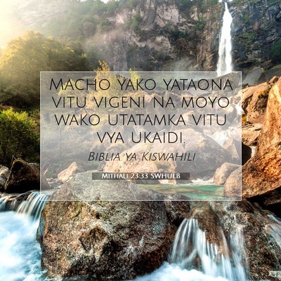 Picture 07 - Mithali 23:33 SWHULB - Macho yako yataona vitu vigeni na moyo wako - Bible Verse Picture