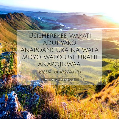 Picture 07 - Mithali 24:17 SWHULB - Usisherekee wakati adui yako anapoanguka na wala - Bible Verse Picture