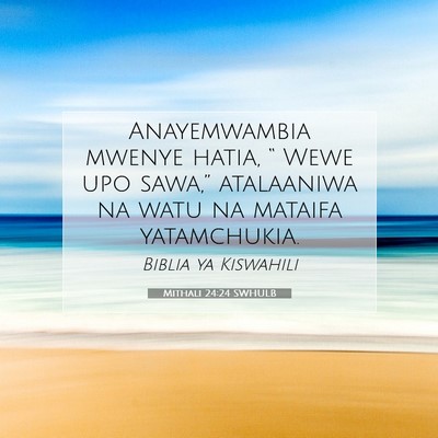 Picture 07 - Mithali 24:24 SWHULB - Anayemwambia mwenye hatia, “ Wewe upo sawa,” - Bible Verse Picture