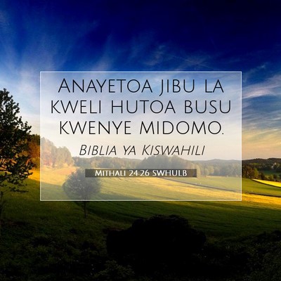 Picture 07 - Mithali 24:26 SWHULB - Anayetoa jibu la kweli hutoa busu kwenye - Bible Verse Picture
