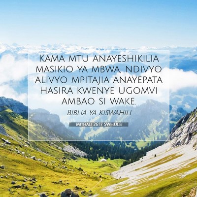 Picture 07 - Mithali 26:17 SWHULB - Kama mtu anayeshikilia masikio ya mbwa, ndivyo - Bible Verse Picture