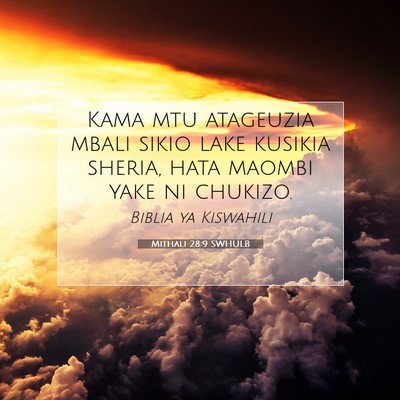 Picture 07 - Mithali 28:9 SWHULB - Kama mtu atageuzia mbali sikio lake kusikia - Bible Verse Picture