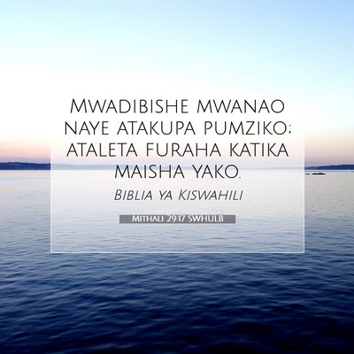 Picture 07 - Mithali 29:17 SWHULB - Mwadibishe mwanao naye atakupa pumziko; ataleta - Bible Verse Picture