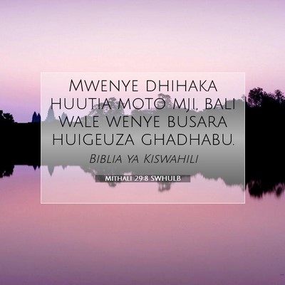 Picture 07 - Mithali 29:8 SWHULB - Mwenye dhihaka huutia moto mji, bali wale wenye - Bible Verse Picture