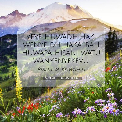 Picture 07 - Mithali 3:34 SWHULB - Yeye huwadhihaki wenye dhihaka, bali huwapa - Bible Verse Picture
