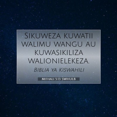 Picture 07 - Mithali 5:13 SWHULB - Sikuweza kuwatii walimu wangu au kuwasikiliza - Bible Verse Picture