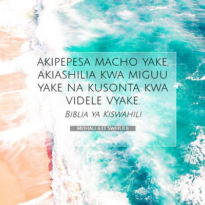Picture 07 - Mithali 6:13 SWHULB - akipepesa macho yake, akiashilia kwa miguu yake - Bible Verse Picture