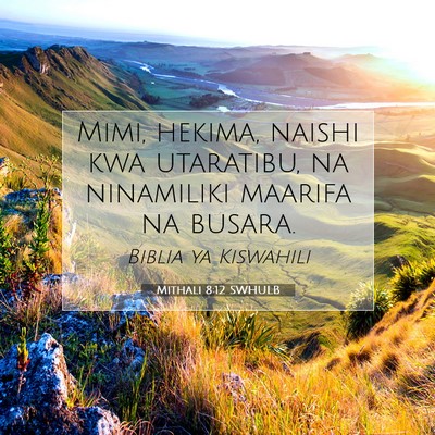 Picture 07 - Mithali 8:12 SWHULB - Mimi, hekima, naishi kwa utaratibu, na ninamiliki - Bible Verse Picture