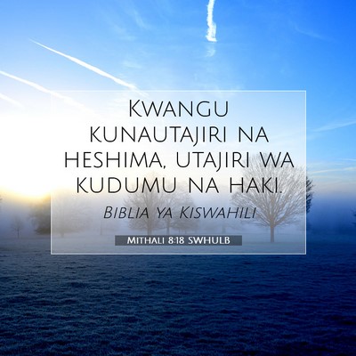 Picture 07 - Mithali 8:18 SWHULB - Kwangu kunautajiri na heshima, utajiri wa kudumu - Bible Verse Picture