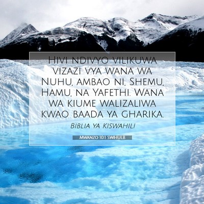 Picture 07 - Mwanzo 10:1 SWHULB - Hivi ndivyo vilikuwa vizazi vya wana wa Nuhu, - Bible Verse Picture
