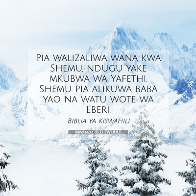 Picture 07 - Mwanzo 10:21 SWHULB - Pia walizaliwa wana kwa Shemu, ndugu yake mkubwa - Bible Verse Picture