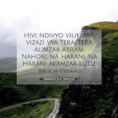 Picture 07 - Mwanzo 11:27 SWHULB - Hivi ndivyo vilikuwa vizazi vya Tera. Tera - Bible Verse Picture