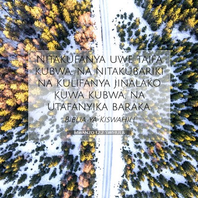 Picture 07 - Mwanzo 12:2 SWHULB - Nitakufanya uwe taifa kubwa, na nitakubariki na - Bible Verse Picture