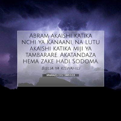 Picture 07 - Mwanzo 13:12 SWHULB - Abram akaishi katika nchi ya Kanaani, na Lutu - Bible Verse Picture
