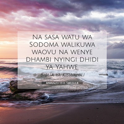 Picture 07 - Mwanzo 13:13 SWHULB - Na sasa watu wa Sodoma walikuwa waovu na wenye - Bible Verse Picture