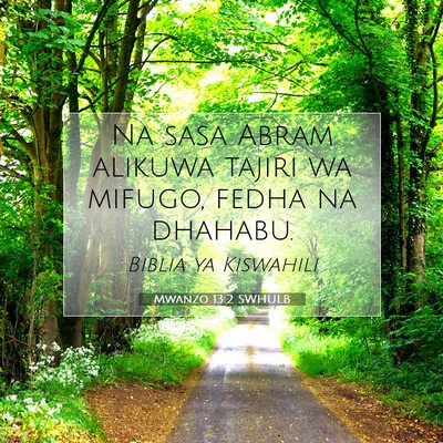 Picture 07 - Mwanzo 13:2 SWHULB - Na sasa Abram alikuwa tajiri wa mifugo, fedha na - Bible Verse Picture
