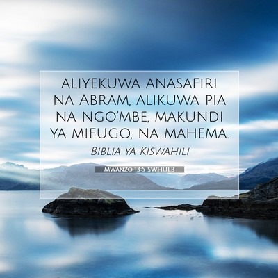 Picture 07 - Mwanzo 13:5 SWHULB - aliyekuwa anasafiri na Abram, alikuwa pia na - Bible Verse Picture