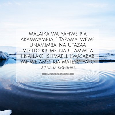 Picture 07 - Mwanzo 16:11 SWHULB - Malaika wa Yahwe pia akamwambia, “ Tazama, wewe - Bible Verse Picture