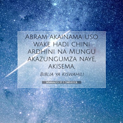 Picture 07 - Mwanzo 17:3 SWHULB - Abram akainama uso wake hadi chini ardhini na - Bible Verse Picture
