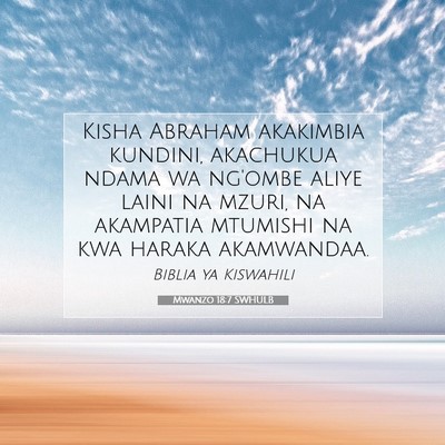 Picture 07 - Mwanzo 18:7 SWHULB - Kisha Abraham akakimbia kundini, akachukua ndama - Bible Verse Picture