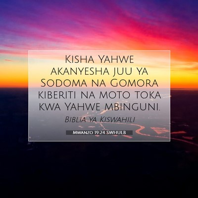 Picture 07 - Mwanzo 19:24 SWHULB - Kisha Yahwe akanyesha juu ya Sodoma na Gomora - Bible Verse Picture
