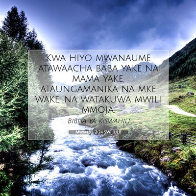 Picture 07 - Mwanzo 2:24 SWHULB - Kwa hiyo mwanaume atawaacha baba yake na mama - Bible Verse Picture