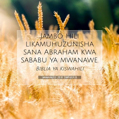 Picture 07 - Mwanzo 21:11 SWHULB - Jambo hili likamuhuzunisha sana Abraham kwa - Bible Verse Picture