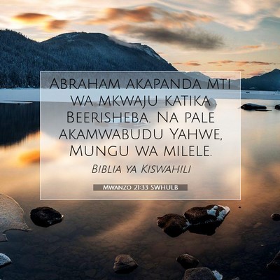 Picture 07 - Mwanzo 21:33 SWHULB - Abraham akapanda mti wa mkwaju katika Beerisheba. - Bible Verse Picture