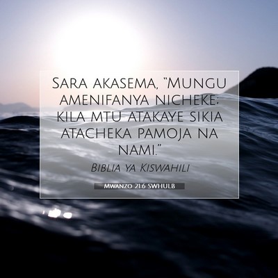 Picture 07 - Mwanzo 21:6 SWHULB - Sara akasema, “Mungu amenifanya nicheke; kila - Bible Verse Picture