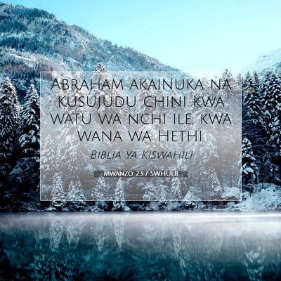 Picture 07 - Mwanzo 23:7 SWHULB - Abraham akainuka na kusujudu chini kwa watu wa - Bible Verse Picture
