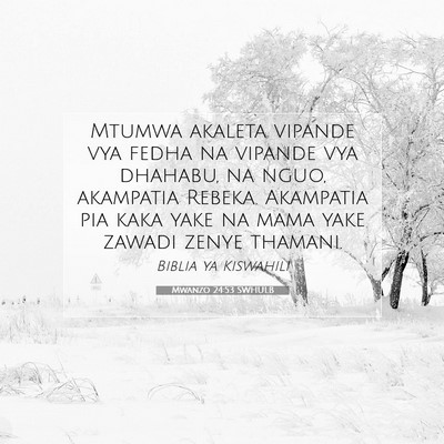 Picture 07 - Mwanzo 24:53 SWHULB - Mtumwa akaleta vipande vya fedha na vipande vya - Bible Verse Picture