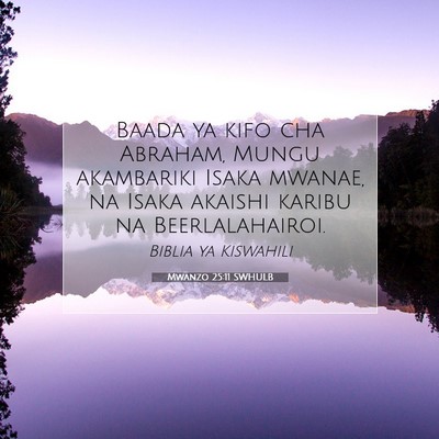 Picture 07 - Mwanzo 25:11 SWHULB - Baada ya kifo cha Abraham, Mungu akambariki Isaka - Bible Verse Picture