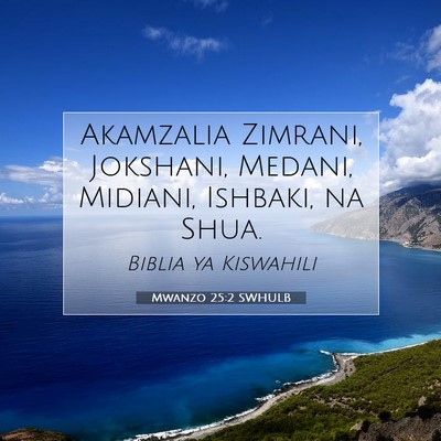 Picture 07 - Mwanzo 25:2 SWHULB - Akamzalia Zimrani, Jokshani, Medani, Midiani, - Bible Verse Picture